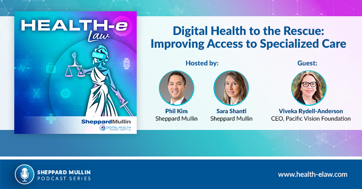 Health-e Law Episode 3: Digital Health to the Rescue: Improving Access to Specialized Care with Viveka Rydell-Anderson of Pacific Vision Foundation